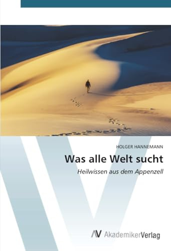 Was alle Welt sucht: Heilwissen aus dem Appenzell