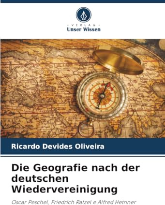 Die Geografie nach der deutschen Wiedervereinigung: Oscar Peschel, Friedrich Ratzel e Alfred Hetnner