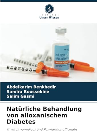 Natürliche Behandlung von alloxanischem Diabetes: Thymus numidicus und Rosmarinus officinalis