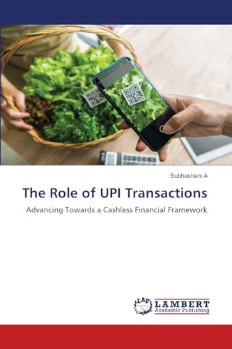 The Role of UPI Transactions: Advancing Towards a Cashless Financial Framework