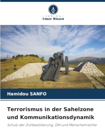 Terrorismus in der Sahelzone und Kommunikationsdynamik: Schutz der Zivilbevölkerung, DIH und Menschenrechte