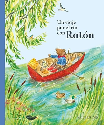 Un viaje por el río con Ratón (Álbumes ilustrados)