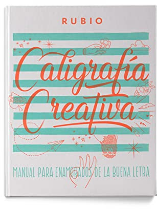 Caligrafía creativa 1. Manual de los enamorados de la buena letra