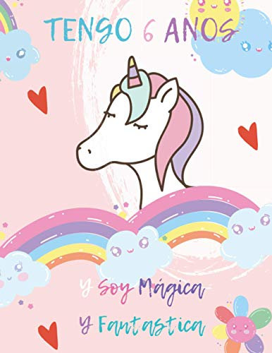 Tengo 6 Años Y Soy Mágica Y Fantastica: El mejor Regalo de cumpleaños para niñas 6 años , Cuaderno De Unicornio Diario Rosa Libreta Bonita Regalo ... ... de gracias,8.5 x 11 pulgadas, 120 Páginas.