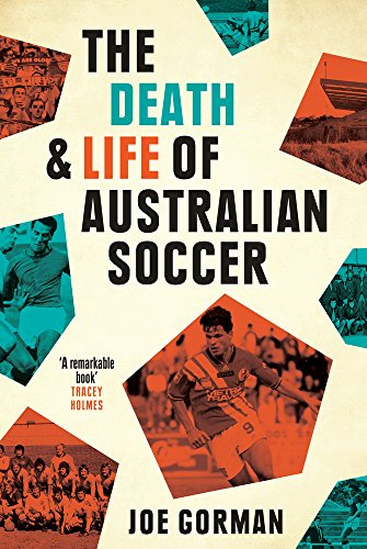 The Death & Life of Australian Soccer