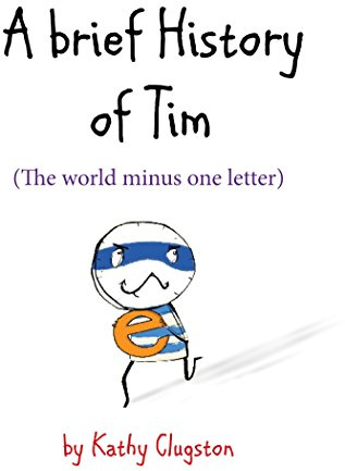 A Brief History of Tim: The World Minus One Letter