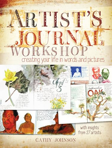 Artist's Journal Workshop: Creating Your Life In Words And Pictures
