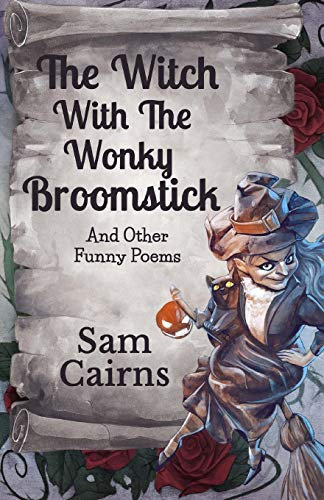 The Witch With the Wonky Broomstick: And other funny poems