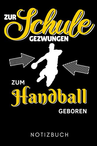 ZUR SCHULE GEZWUNGEN ZUM HANDBALL GEBOREN NOTIZBUCH: A5 WOCHENPLANER Handballer Geschenke | Handball Buch | Training | Sport | Handballtraining | Handballmannschaft | Trainingsbuch | Trainingstagebuch