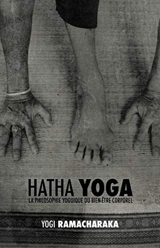 Hatha Yoga: la Philosophie Yoguique du Bien-Être Corporel