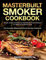 Masterbuilt Smoker Cookbook #2020: Simple, Quick and Delicious Masterbuilt Smoker Recipes for Happy and Leisure Living (The Complete Masterbuilt Electric Smoker Cookbook)
