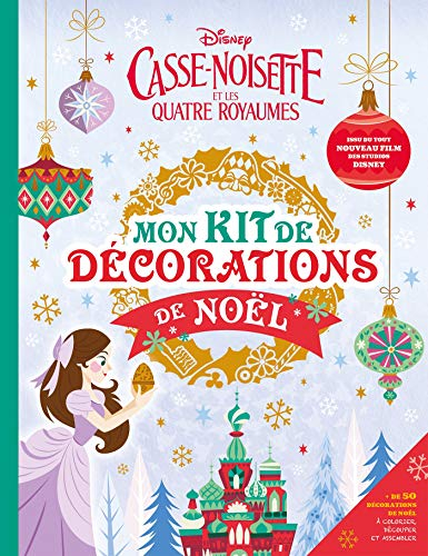 CASSE-NOISETTE ET LES QUATRE ROYAUMES - Les Ateliers Disney - Mon Kit de décorations de Noël