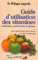 Guide d'utilisation des vitamines, minéraux, acides gras et plantes