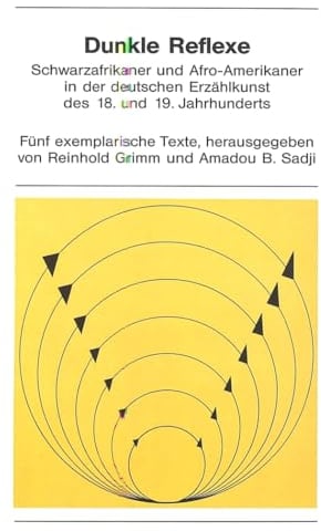 Dunkle Reflexe : Schwarzafrikaner and Afro Amerikaner in der deutschen Erzählkunst des 18. und 19. Jahrhunderts