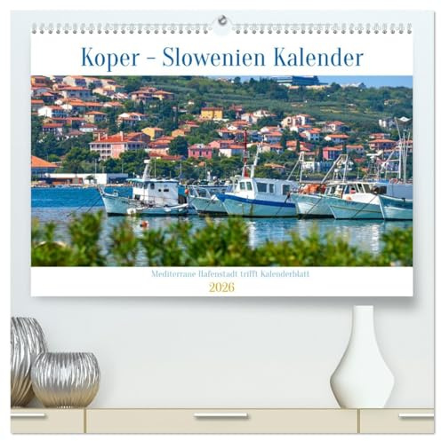 Koper - Slowenien Kalender (hochwertiger Premium Wandkalender 2026 DIN A2 quer), Kunstdruck in Hochglanz: Entdecken Sie die mediterrane Hafenstadt ... Mit Planer Funktion. (CALVENDO Orte)