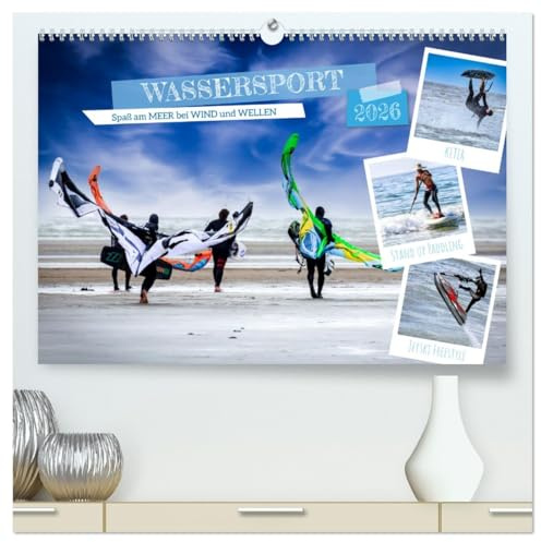 Wassersport - Spaß am Meer bei Wind und Wellen (hochwertiger Premium Wandkalender 2026 DIN A2 quer), Kunstdruck in Hochglanz: Aktionsreiche Fotos verschiedener Wassersportarten (CALVENDO Sport)