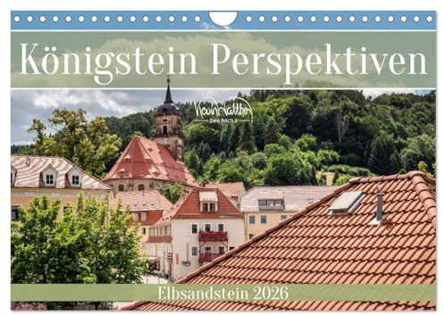 Königstein Perspektiven - Elbsandstein (Wandkalender 2026 DIN A4 quer), CALVENDO Monatskalender: Streifzug durch das schöne Königstein. (CALVENDO Natur)