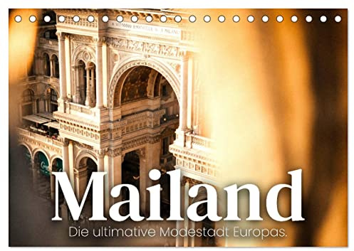 Mailand - Die ultimative Modestadt Europas. (Tischkalender 2026 DIN A5 quer), CALVENDO Monatskalender: Italienische Modemetropole. (CALVENDO Orte)