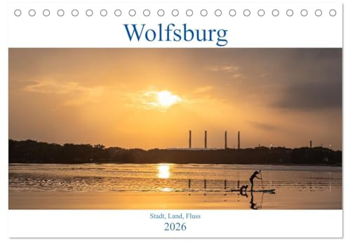 Wolfsburg - Stadt, Land, Fluss (Tischkalender 2026 DIN A5 quer), CALVENDO Monatskalender: Wolfsburg kann soviel mehr sein als graue Industrie. Wie ... und abwechslungsreich. (CALVENDO Orte)