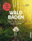 Waldbaden: Kraft und Energie durch Bäume