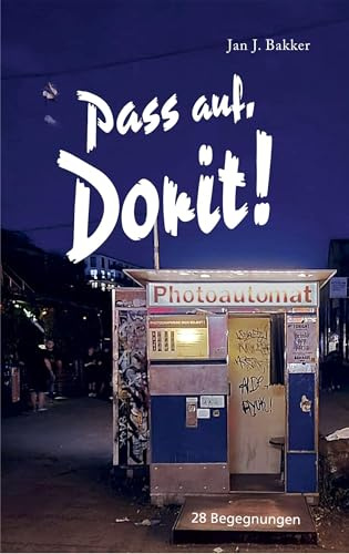 Pass auf, Dorit!: 28 Begegnungen