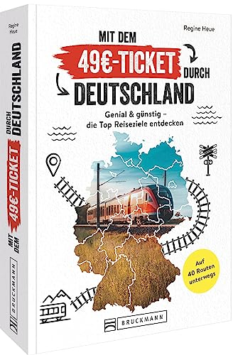 Mit dem Deutschland-Ticket unterwegs: Reiseführer mit den 40 besten Reiserouten. Günstig mit dem Zug reisen.