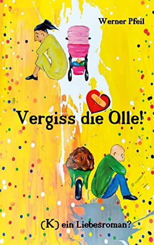 Vergiss die Olle: (K)ein Liebesroman?