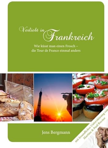 Verliebt in Frankreich - Die Tour de France einmal anders: Das Buch für alle Frankreich - Fans