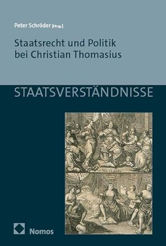 Staatsrecht und Politik bei Christian Thomasius (Staatsverständnisse)