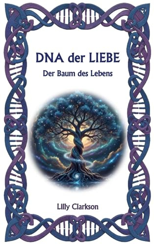 DNA der Liebe: Der Baum des Lebens