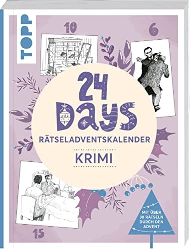 24 DAYS RÄTSELADVENTSKALENDER – Krimi: Über 30 Kriminalfälle: Schwereloser Denksport für den Advent. Ein Buch-Adventskalender (24 DAYS Rätseladventskalender: Kreuzworträtsel + Sudoku, Band 4)