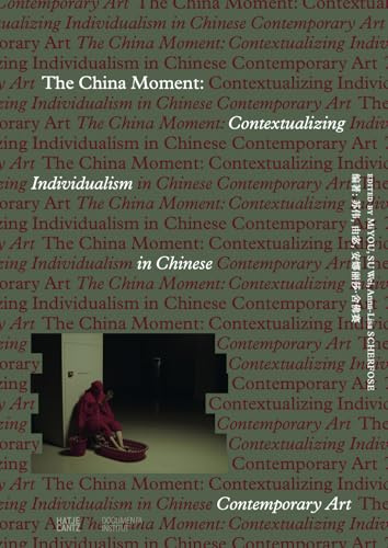 The China Moment: Contextualizing Individualism in Chinese Contemporary Art: Contextualizing Individualism in Chinese Contemporary Art - Exhibition ... Critical Reader on 1990s-2000s Art in China