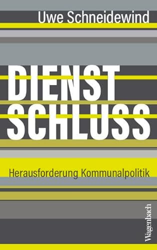 Dienstschluss - Herausforderung Kommunalpolitik