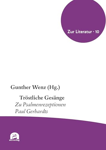 Tröstliche Gesänge: Zu Psalmrezeptionen Paul Gerhardts (Zur Literatur)