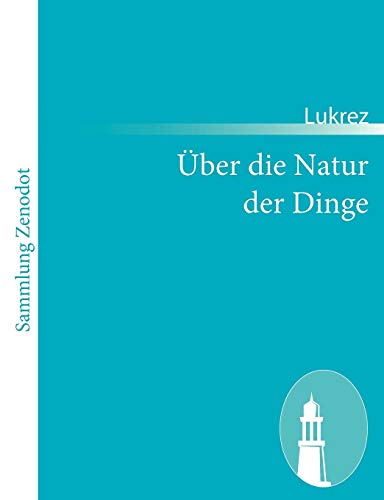 Über die Natur der Dinge: (De rerum natura)