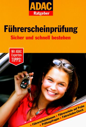 ADAC Ratgeber Auto und Reisen - Führerscheinprüfung: Sicher und schnell bestehen. Mit ADAC Experten-Tipps!