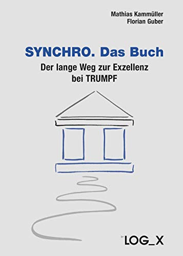 SYNCHRO. Das Buch: Der lange Weg zur Exzellenz bei TRUMPF