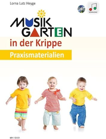 Musikgarten in der Krippe (Musikgarten: Gemeinsam musizieren... für Kleinkinder mit ihren Familien)