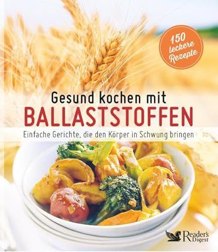 Gesund kochen mit Ballaststoffen: Einfache Gerichte, die den Körper in Schwung bringen