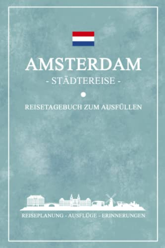Städtereise Amsterdam Reisetagebuch zum Ausfüllen: Reisebuch Geschenk Städtetrip / Amsterdam Souvenir und Geschenkidee / Fahrrad Urlaub / Hauptstadt Niederlande Reise Tagebuch und Notizbuch