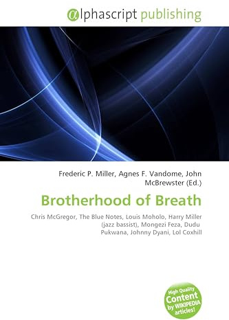 Brotherhood of Breath: Chris McGregor, The Blue Notes, Louis Moholo, Harry Miller (jazz bassist), Mongezi Feza, Dudu Pukwana, Johnny Dyani, Lol Coxhill
