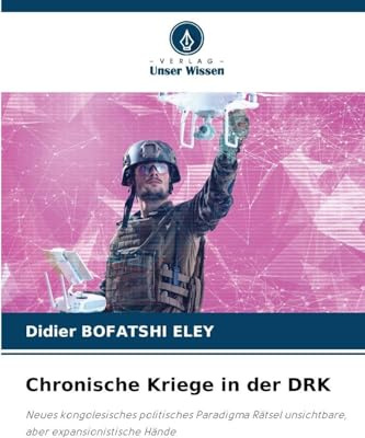 Chronische Kriege in der DRK: Neues kongolesisches politisches Paradigma Rätsel unsichtbare, aber expansionistische Hände