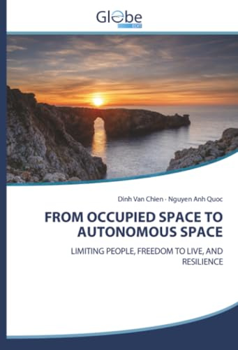 FROM OCCUPIED SPACE TO AUTONOMOUS SPACE: LIMITING PEOPLE, FREEDOM TO LIVE, AND RESILIENCE
