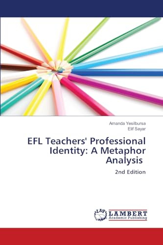 EFL Teachers' Professional Identity: A Metaphor Analysis: 2nd Edition