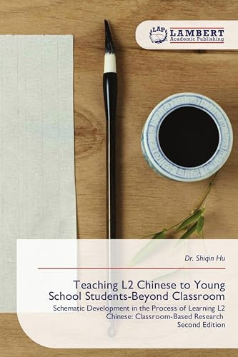 Teaching L2 Chinese to Young School Students-Beyond Classroom: Schematic Development in the Process of Learning L2 Chinese: Classroom-Based Research Second Edition