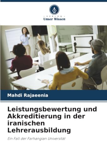 Leistungsbewertung und Akkreditierung in der iranischen Lehrerausbildung: Ein Fall der Farhangian Universität