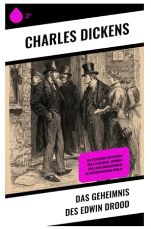 Das Geheimnis des Edwin Drood: Mordrätsel in der düsteren Kathedralstadt Cloisterham – gotische Spannung und psychologischer Verdacht