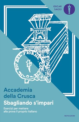 Sbagliando s'impari. Esercizi per mettere alla prova il proprio italiano (Oscar saggi)