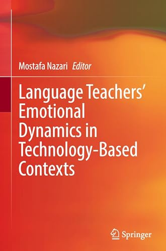 Language Teachers’ Emotional Dynamics in Technology-Based Contexts