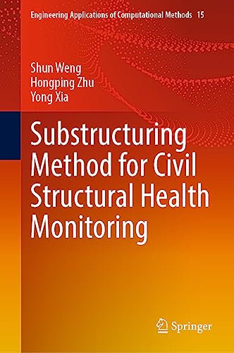 Substructuring Method for Civil Structural Health Monitoring (Engineering Applications of Computational Methods, 15)